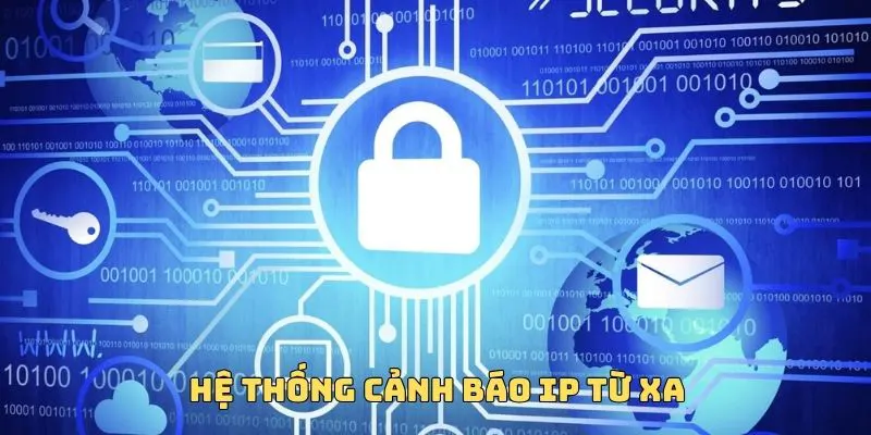 CHÍNH SÁCH BẢO MẬT M8WIN 3 Hệ thống cảnh báo IP từ xa mang lại hiệu quả cực cao
