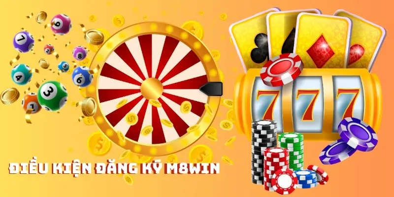 Hướng Dẫn Đăng Ký M8WIN – Tạo Tài Khoản Nhanh Chóng & Dễ Dàng 5 Điều kiện để đăng ký M8WIN
